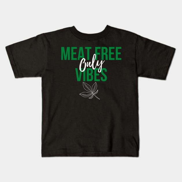 Meat free vibes only vegan Kids T-Shirt by Veganstitute 